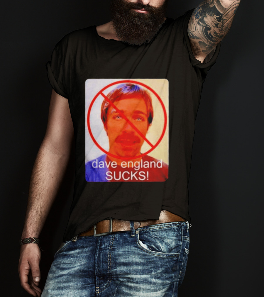 Dave England Sucks Jackass Stuntman Comedy No T-Shirt