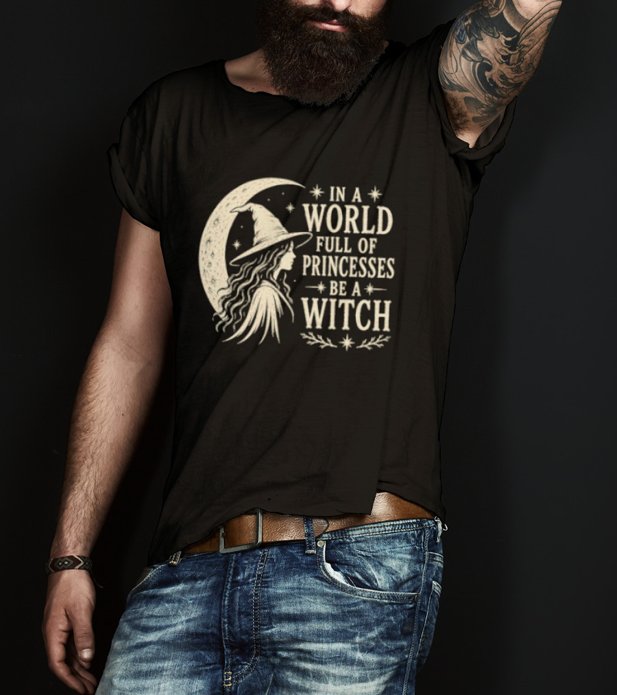 In A World Full Of Princesses Be A Witch Moon Hat Stars T-Shirt