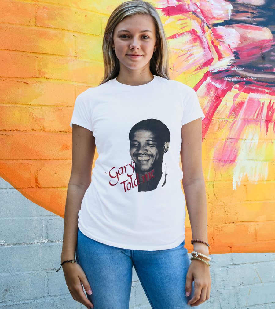 Gary Sobers Gary Told Me Smiling T-Shirt