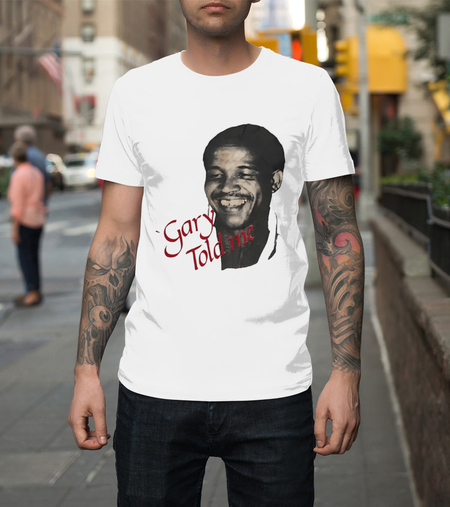 Gary Sobers Gary Told Me Smiling T-Shirt