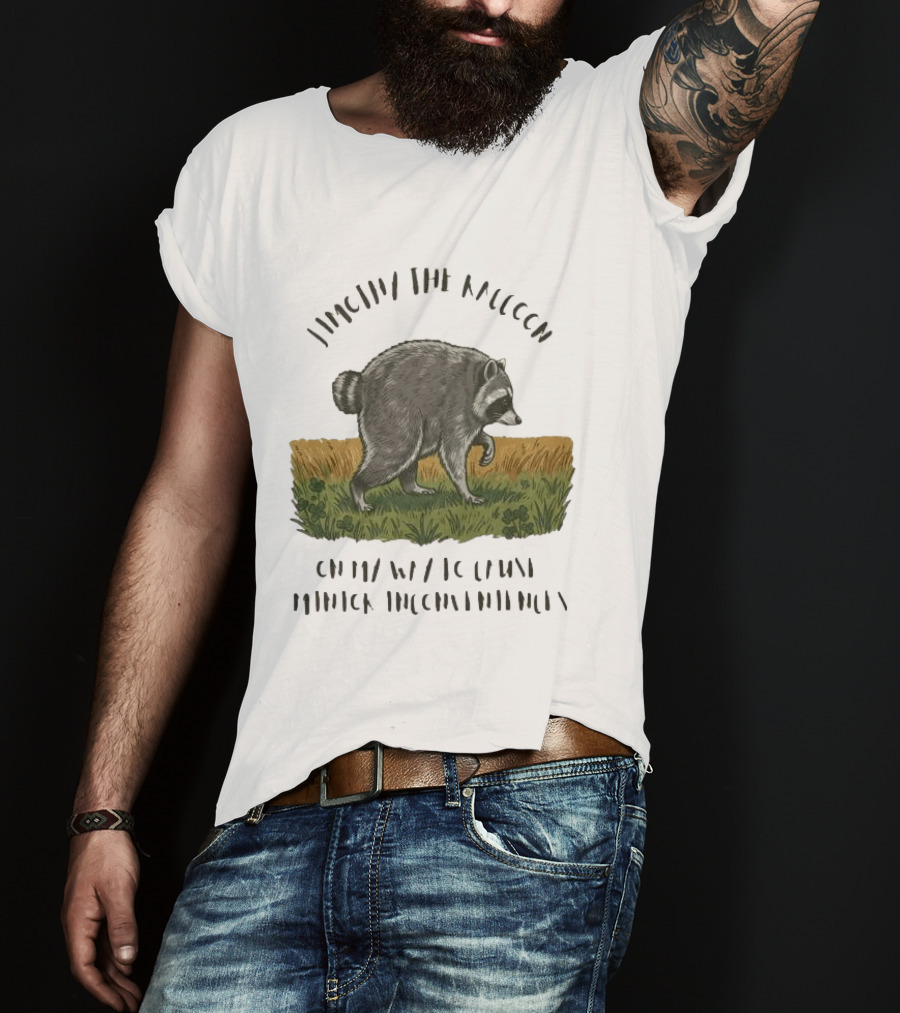 Jimothy Raccoon On My Way To Cause Minor Inconveniences T-Shirt