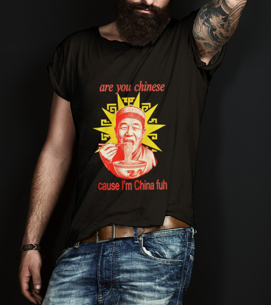 Are You Chinese Cause I'm China Fuh Asian Noodle Bowl T-Shirt