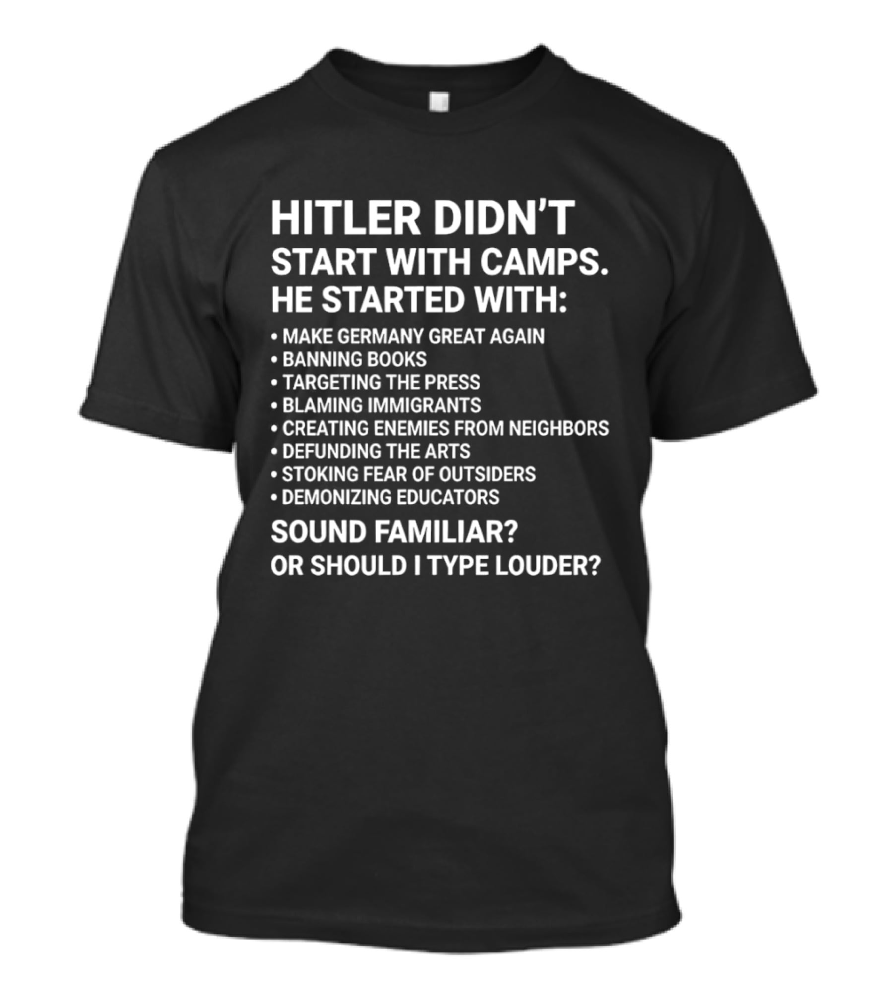Hitler Didn't Start With Camps Make Germany Great Again Banning Books Targeting The Press Sound Familiar T-Shirt
