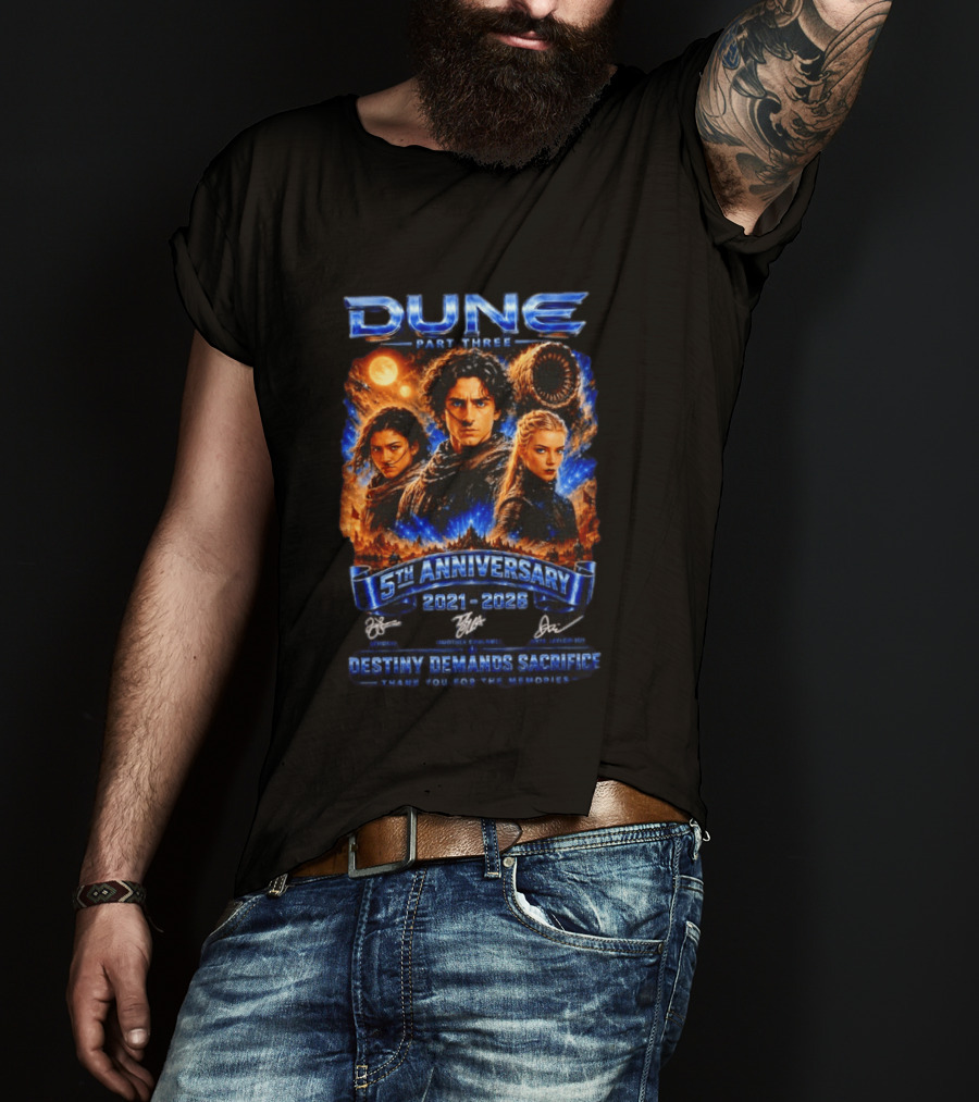 Dune Part Three 5th Anniversary 2021 2026 Destiny Demands Sacrifice Thank You For The Memories T-Shirt