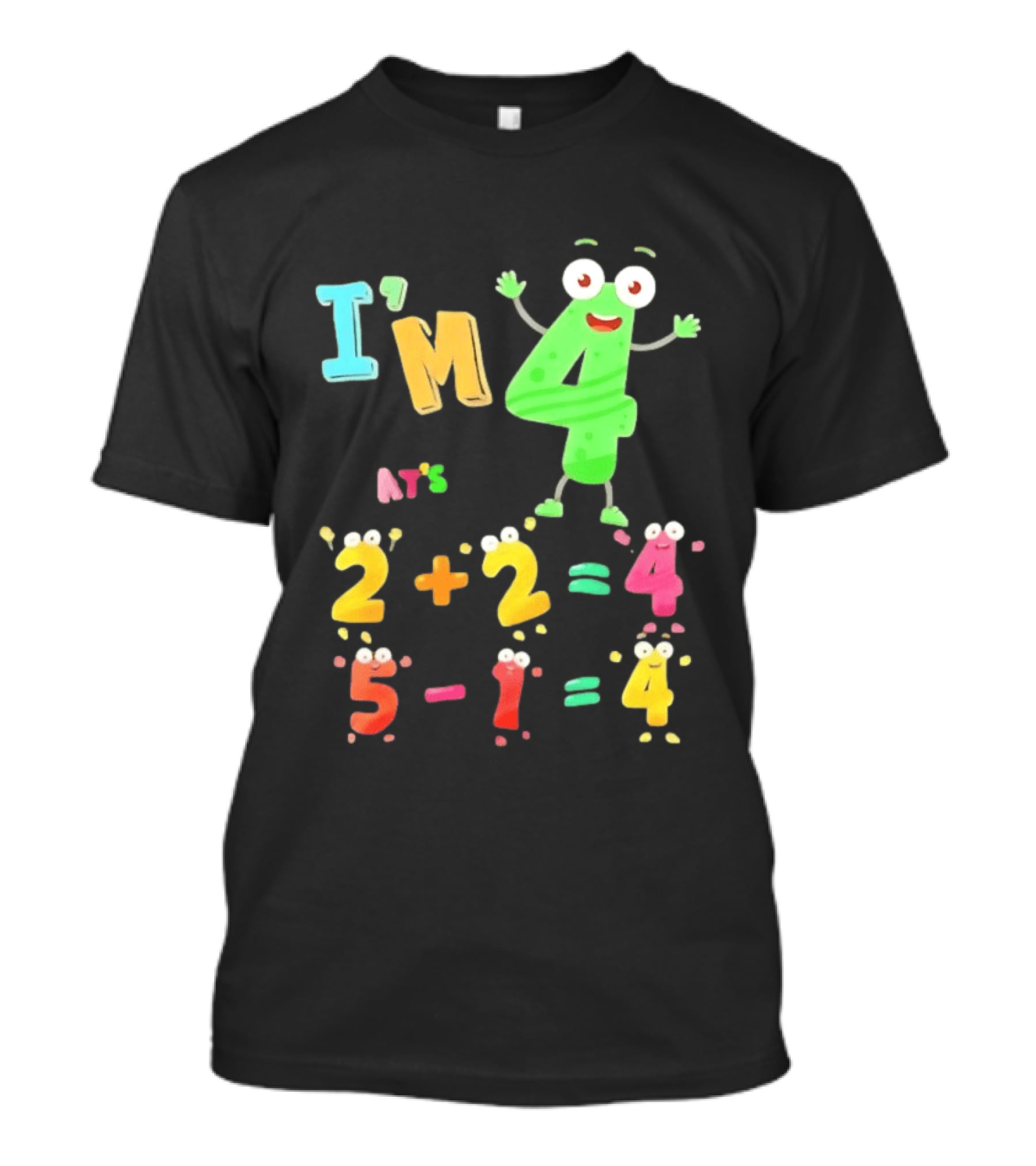 I'm 4 That's 2 Plus 2 Equals 4 And 5 Minus 1 Equals 4 T-Shirt