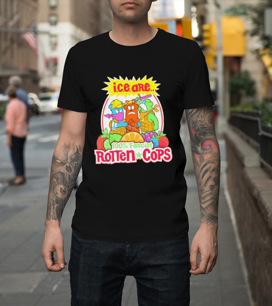 I.c.e. Are 100% Fascist Rotten Cops Cartoon Fruit T-Shirt