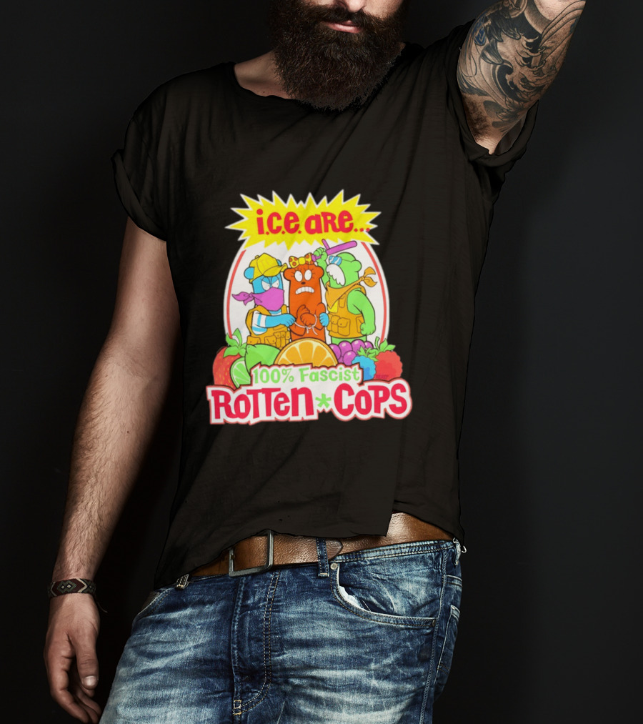 I.c.e. Are 100% Fascist Rotten Cops Cartoon Fruit T-Shirt