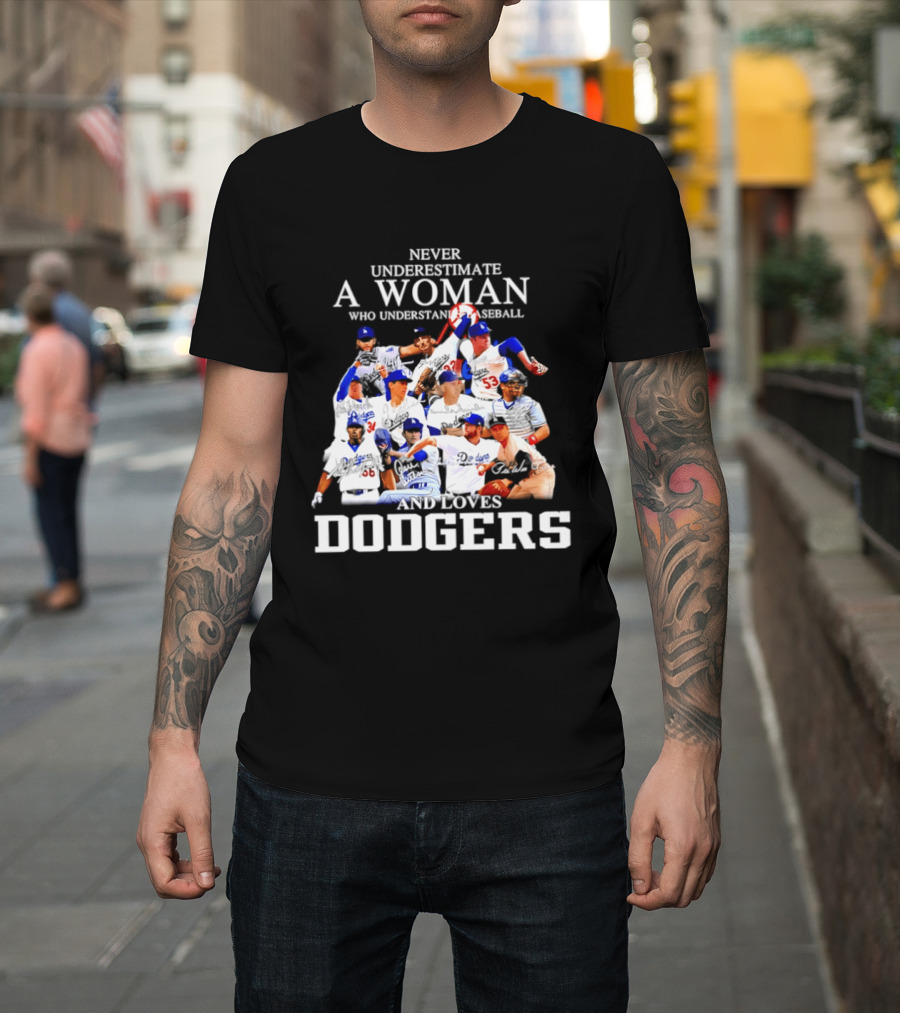 Never Underestimate A Woman Who Understands Baseball And Loves Dodgers Players Signatures T-Shirt