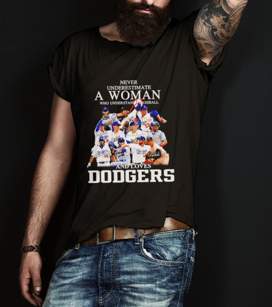 Never Underestimate A Woman Who Understands Baseball And Loves Dodgers Players Signatures T-Shirt