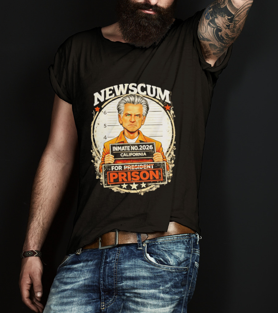 Newscum Gavin Newsom Inmate No 2026 California Prison For President T-Shirt