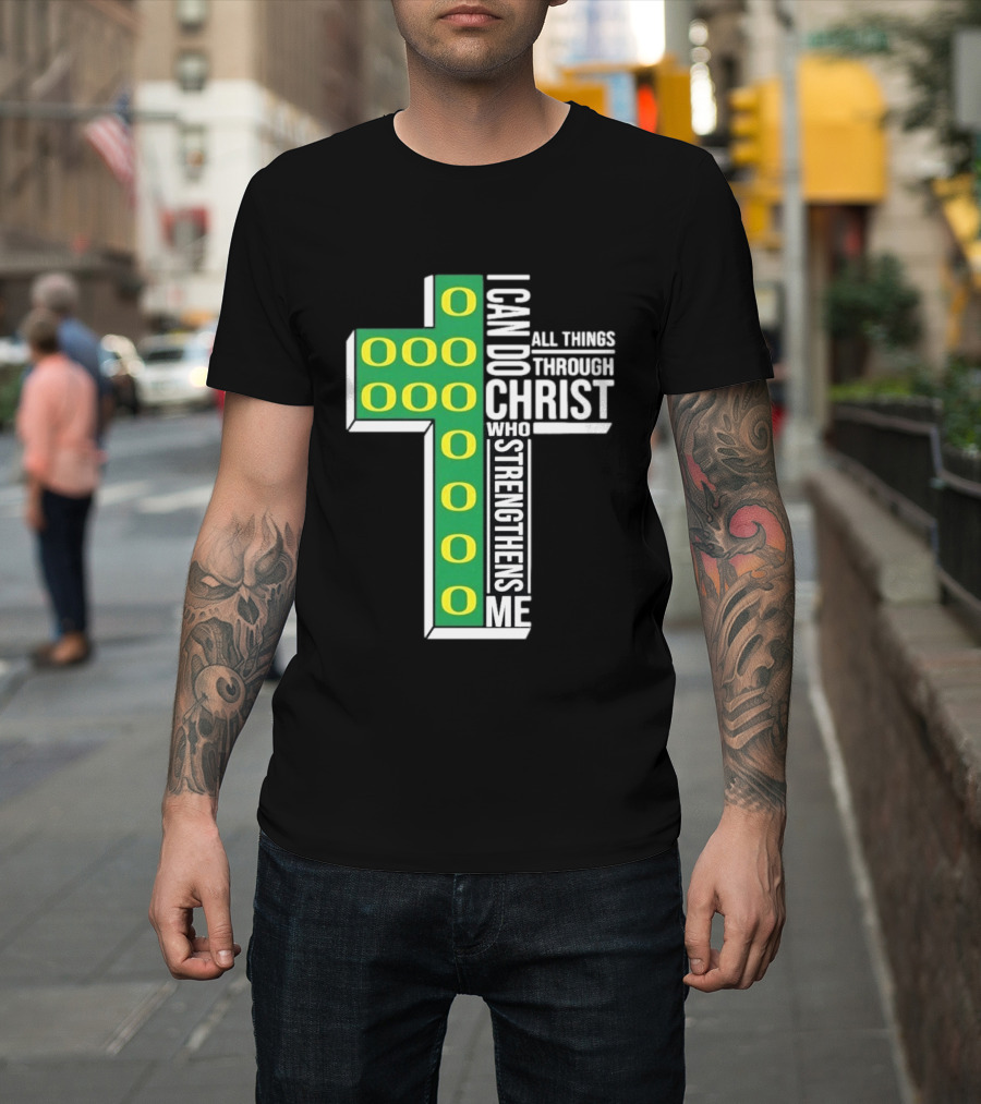 Oregon Ducks I Can Do All Things Through Christ Who Strengthens Me T-Shirt