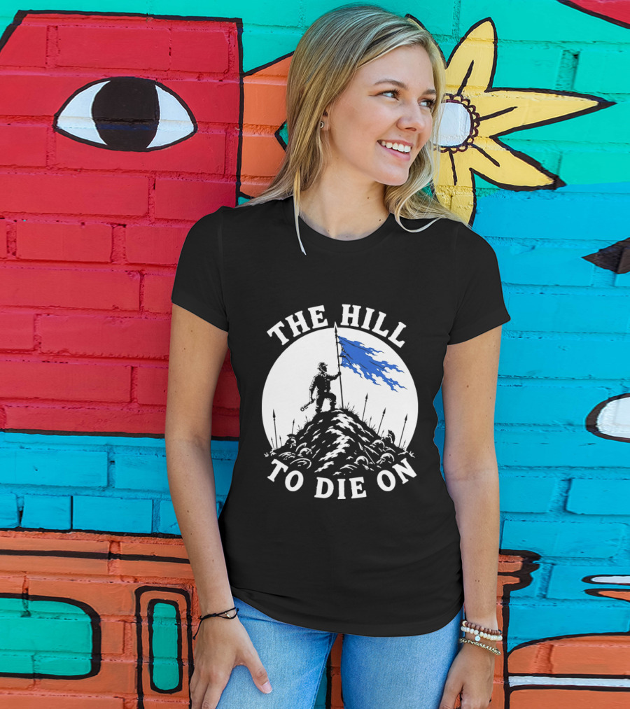 The Hill To Die On Warrior Worker Battlefield Flag T-Shirt