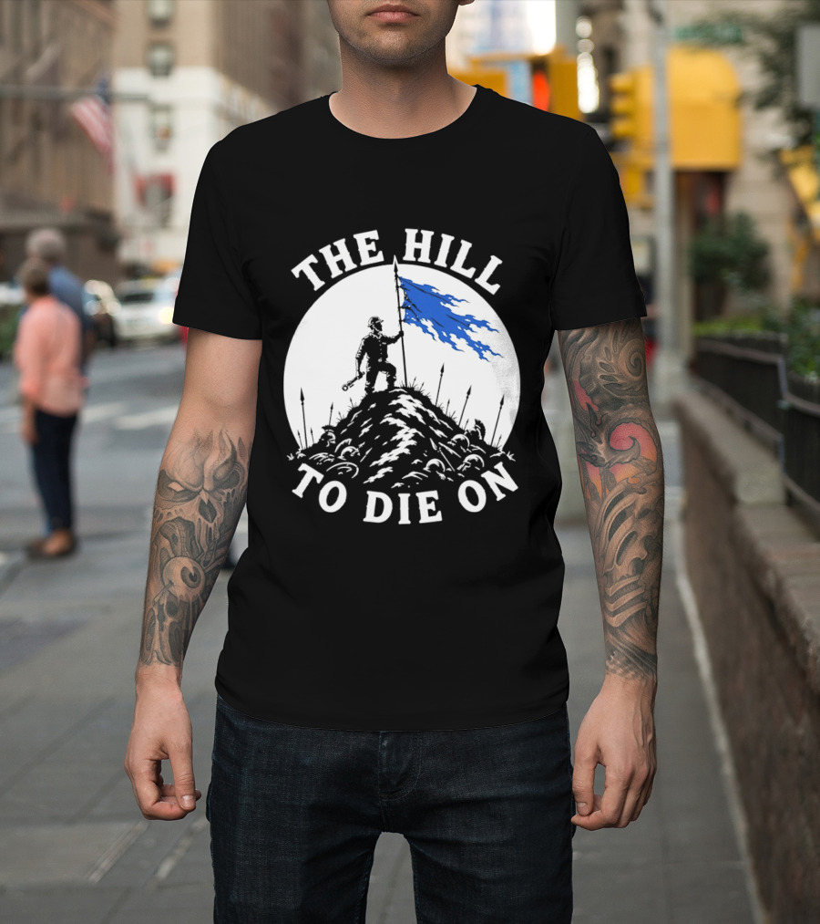 The Hill To Die On Warrior Worker Battlefield Flag T-Shirt