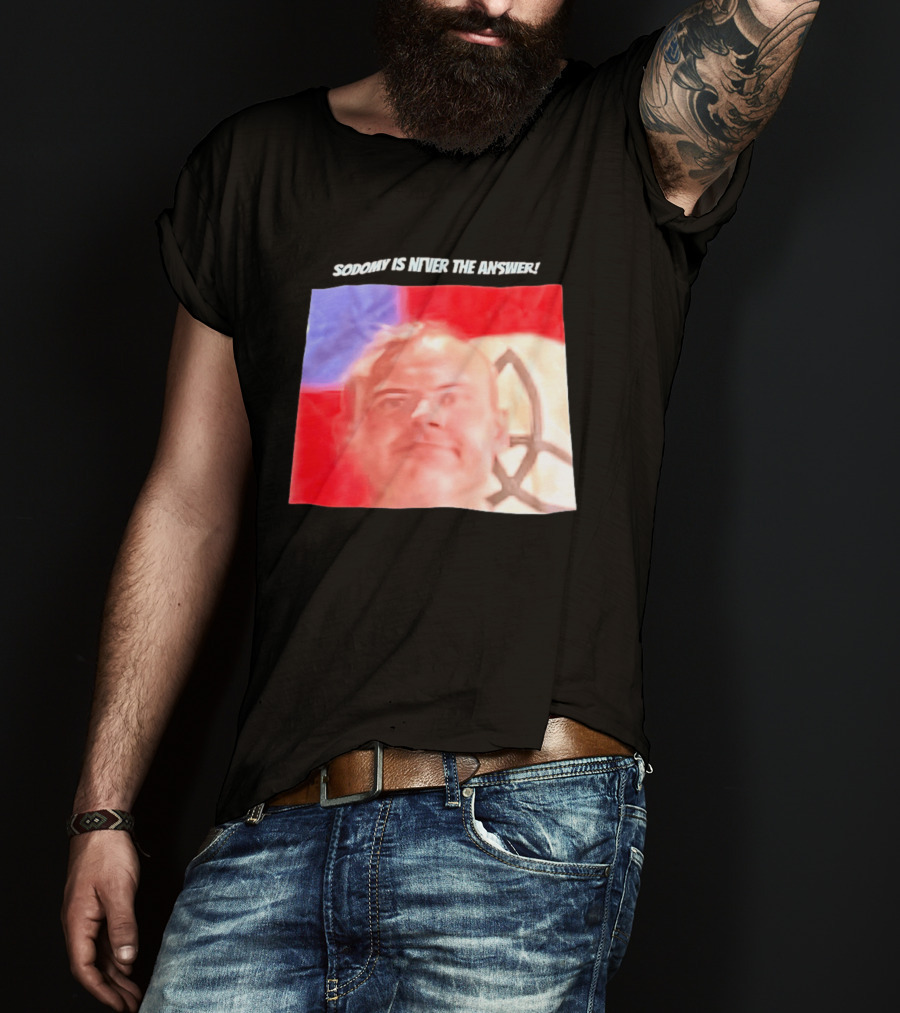 Sodomy Is Never The Answer Meme Face With Flag T-Shirt