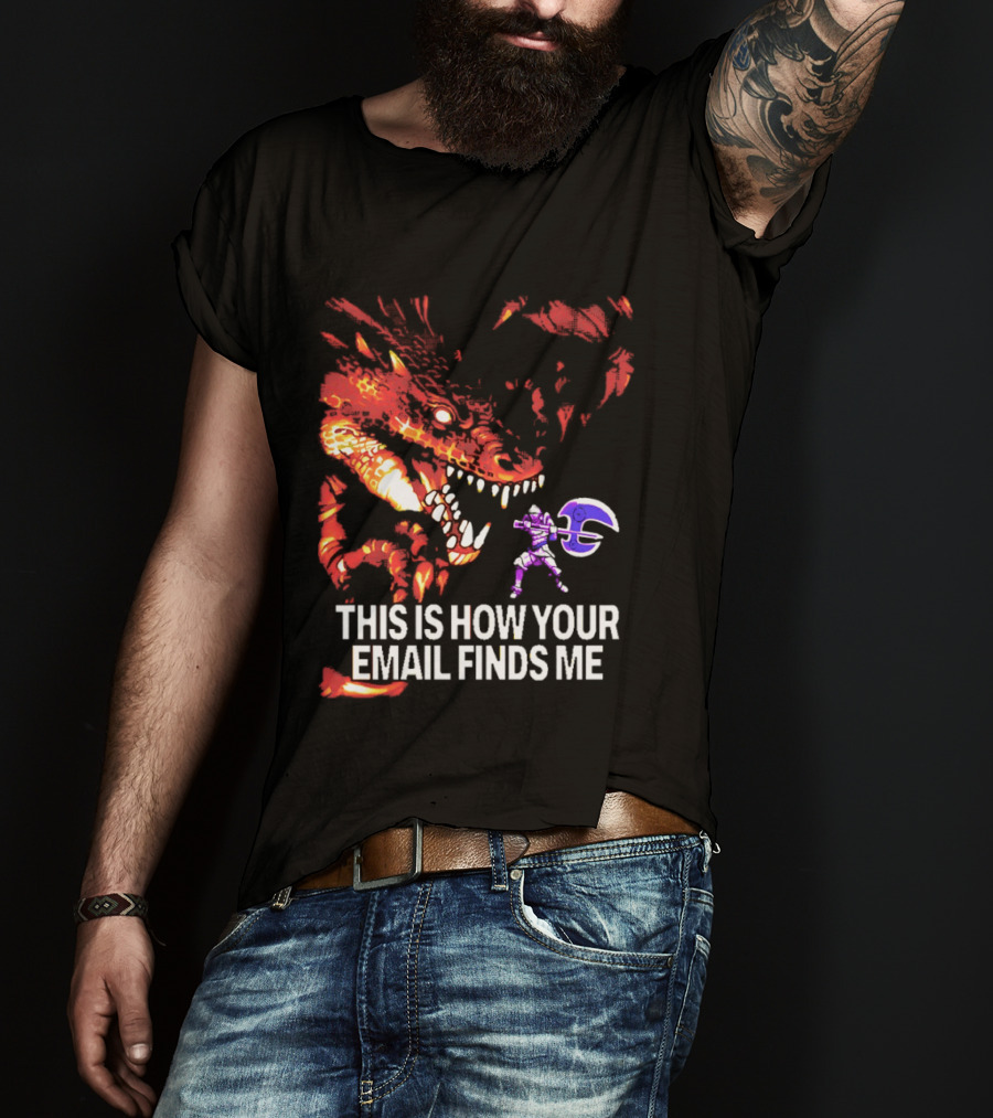This Is How Your Email Finds Me Dragon Knight Fantasy Battle T-Shirt