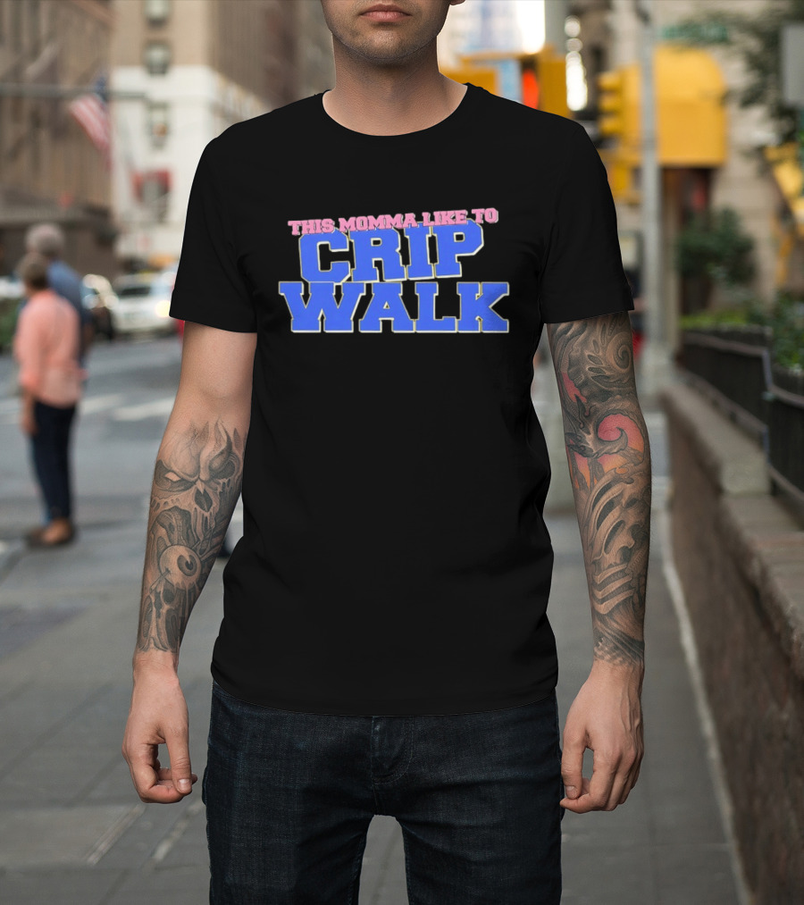 This Momma Like To Crip Walk Hip Hop Dance T-Shirt