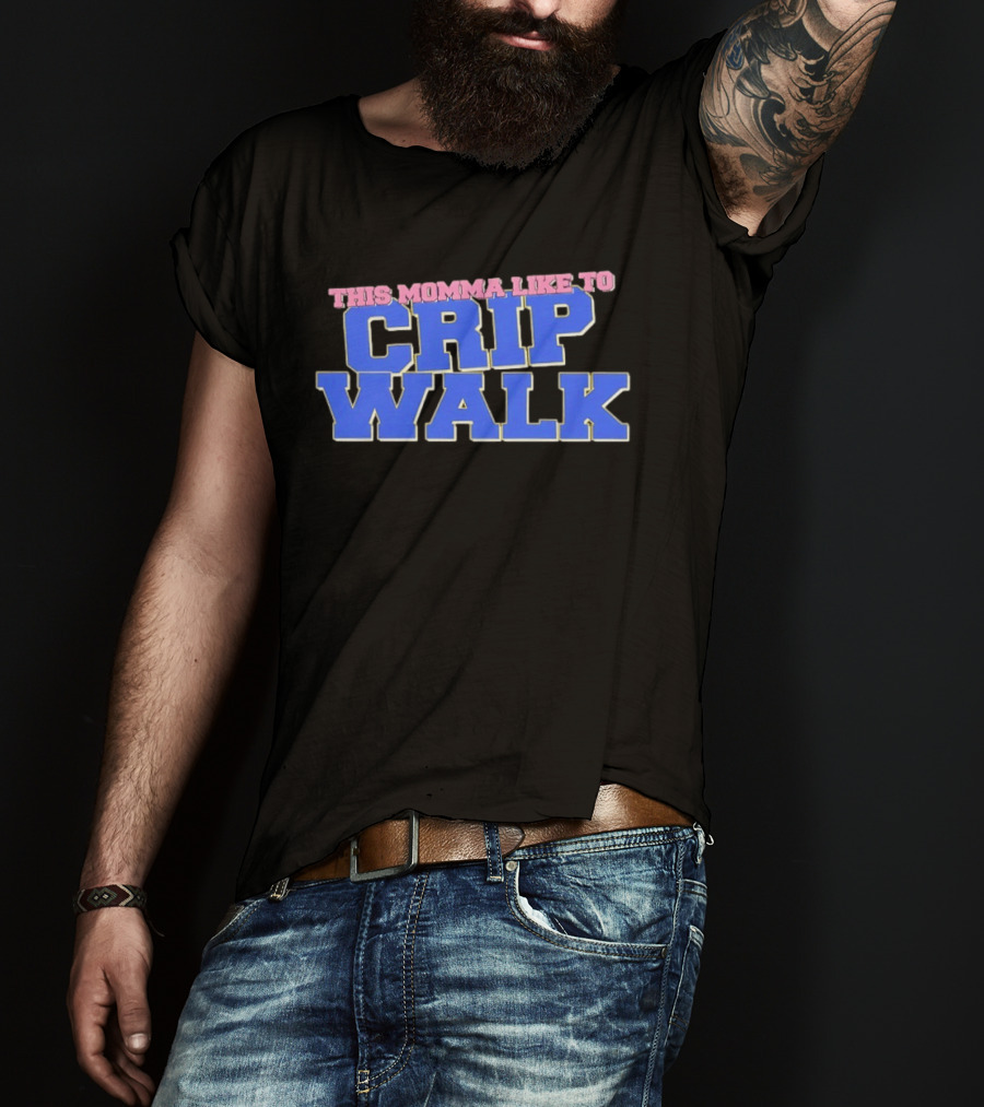 This Momma Like To Crip Walk Hip Hop Dance T-Shirt