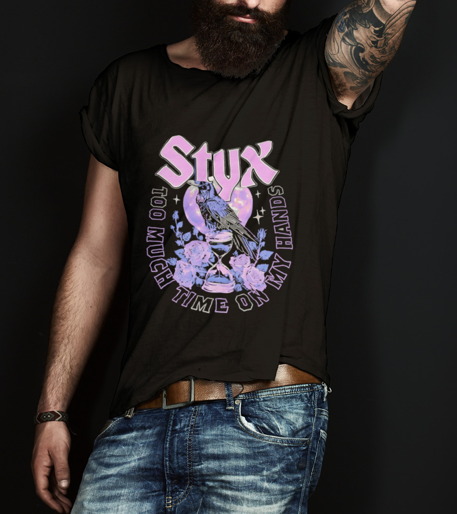 Too Much Time On My Hands Styx Hourglass And Roses T-Shirt