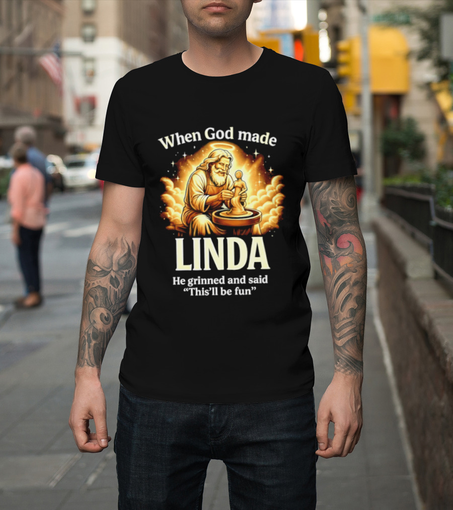 When God Made Linda He Grinned And Said This'll Be Fun Pottery Sculpting T-Shirt