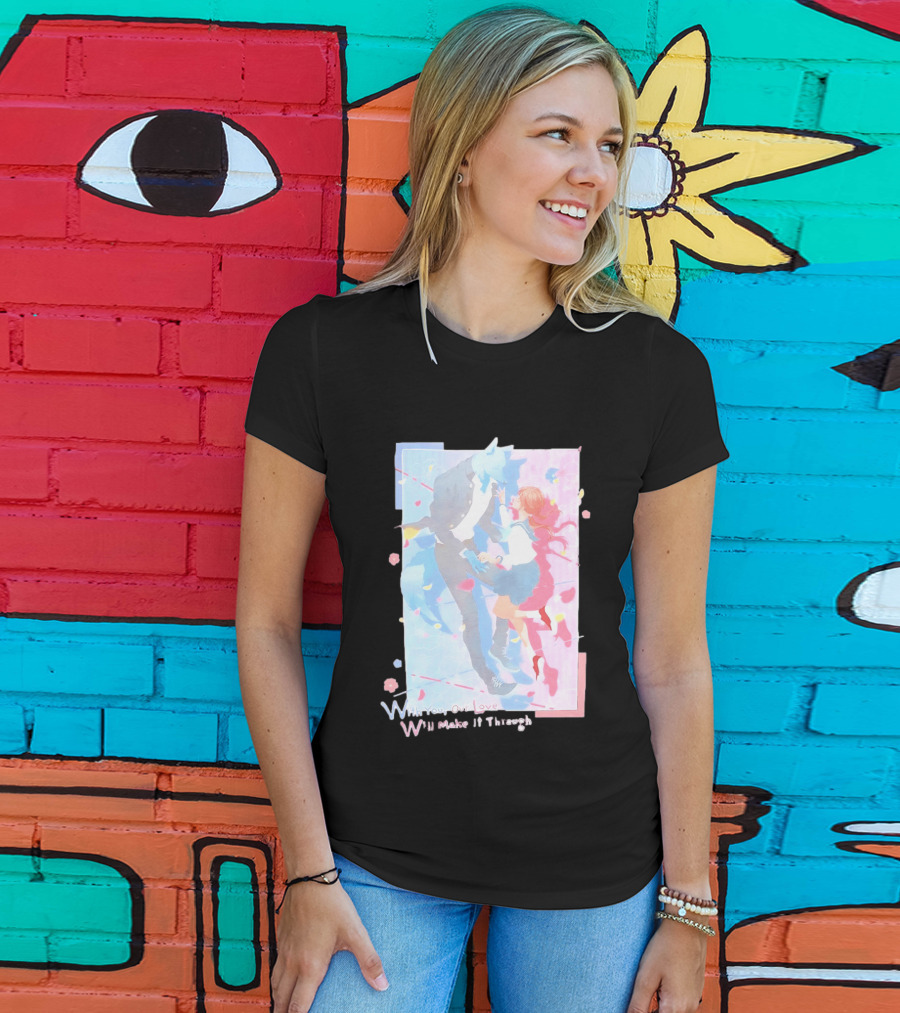 With You Our Love Will Make It Through Anime Couple Romantic T-Shirt