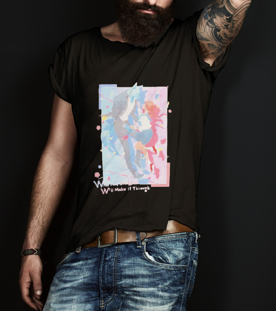 With You Our Love Will Make It Through Anime Couple Romantic T-Shirt