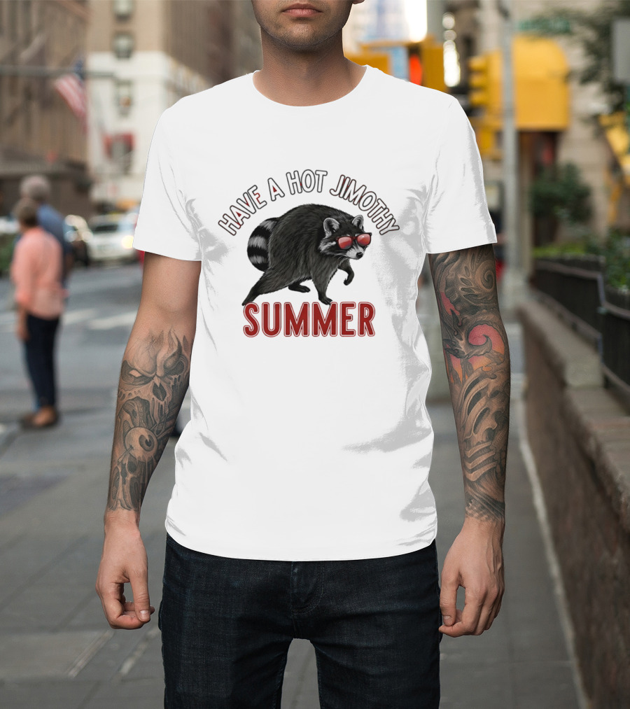 Have A Hot Jimothy Summer Raccoon With Sunglasses T-Shirt