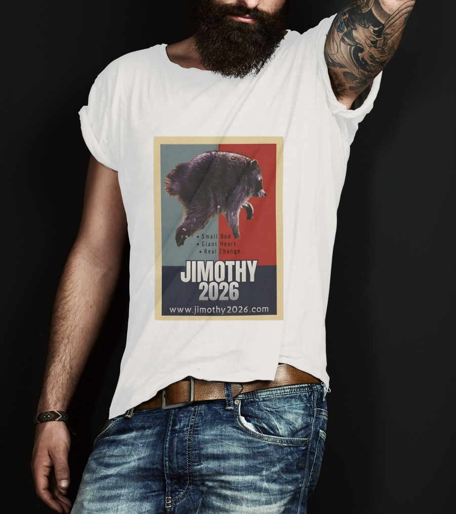 Jimothy 2026 Raccoon Small Bod Giant Heart Real Change Hope T-Shirt