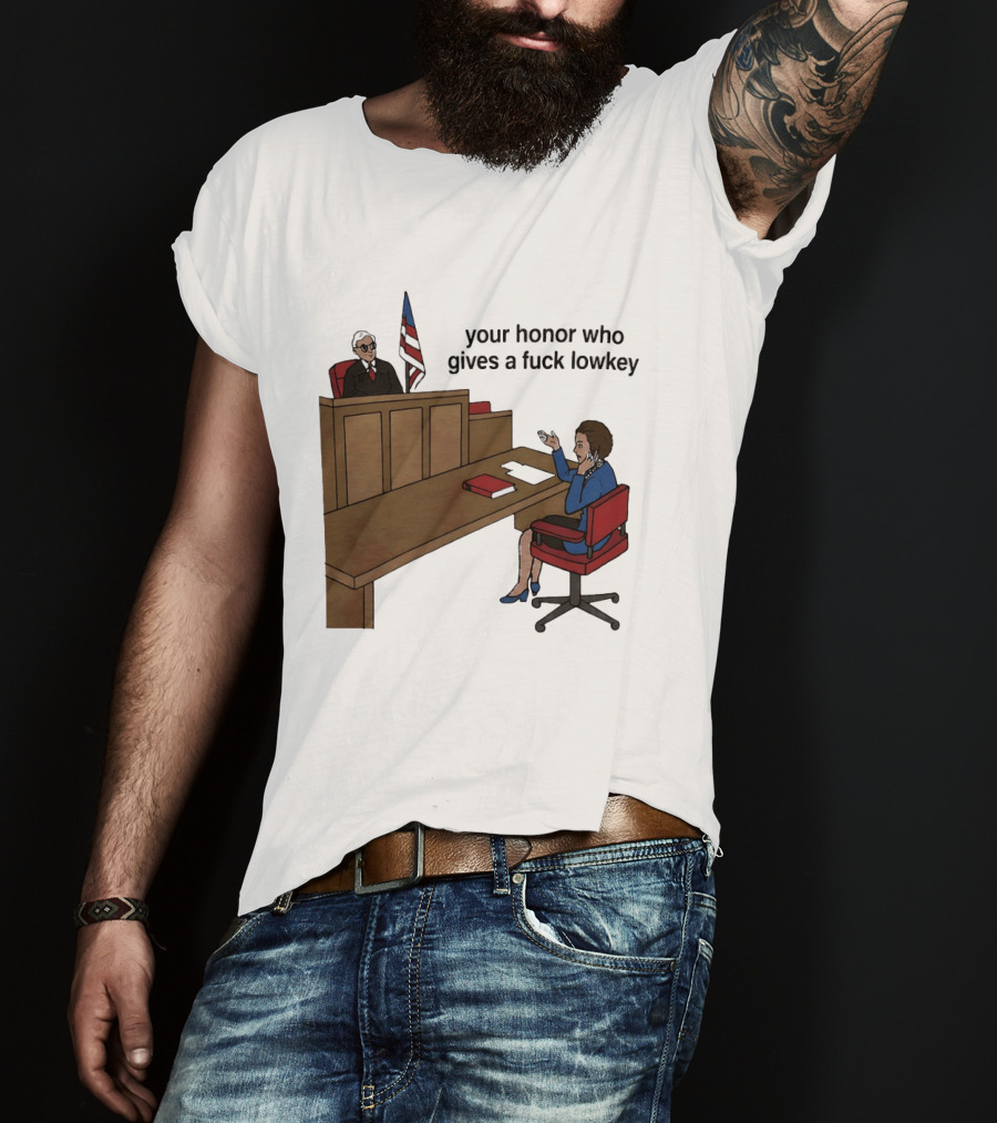 Margaret Thatcher Courtroom Humor Your Honor Who Gives A Fuck Lowkey T-Shirt