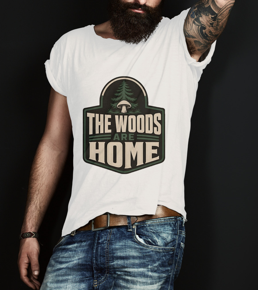 The Woods Are Home Nature Forest Camping Mushroom Pine Tree T-Shirt