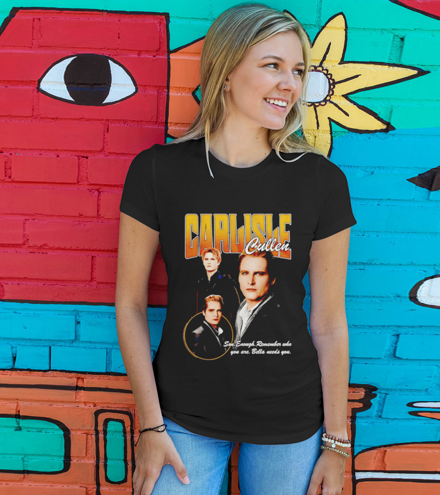 Carlisle Cullen Son Enough Remember Who You Are Bella Needs You Twilight T-Shirt