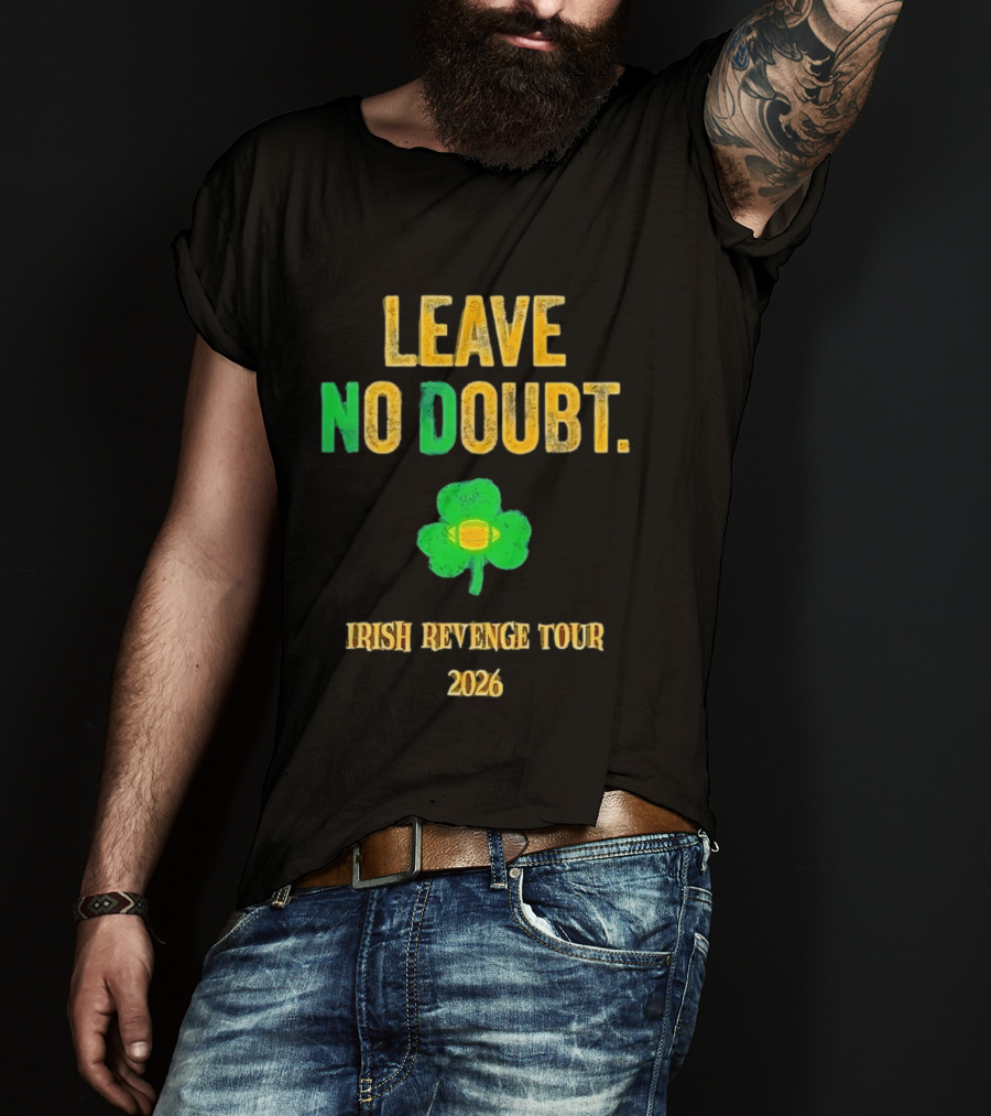 Notre Dame Irish Leave No Doubt 2026 Revenge Tour Football T-Shirt