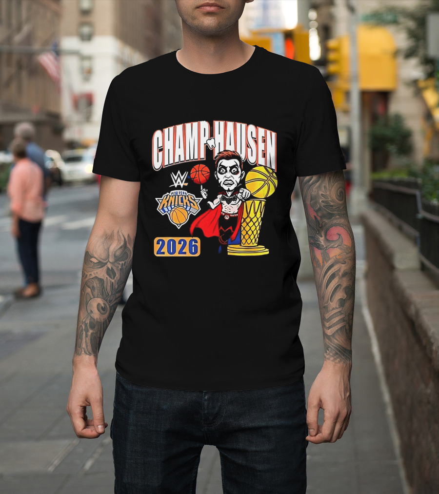 CHAMPHAUSEN WWE Knicks Basketball 2026 T-Shirt