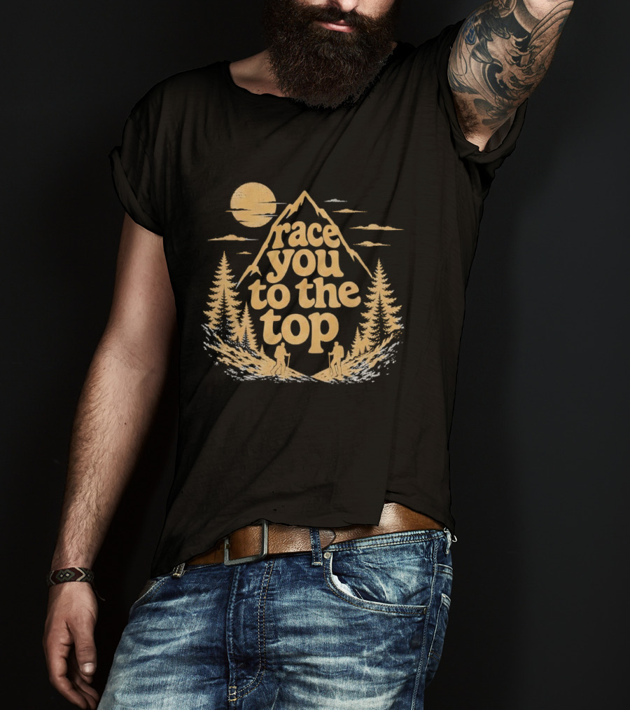 Race You To The Top Mountain Hiking Adventure T-Shirt