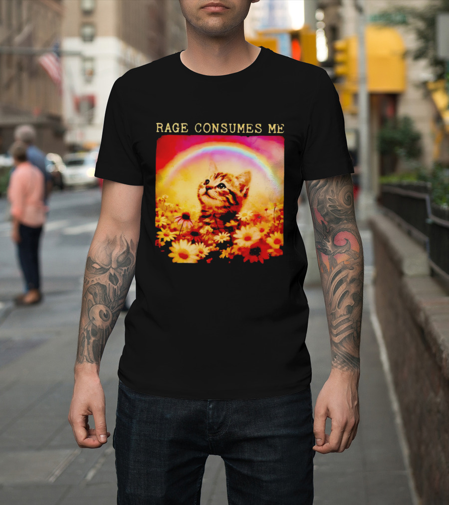 Rage Consumes Me Kitten In Flowers With Rainbow And Daisies T-Shirt