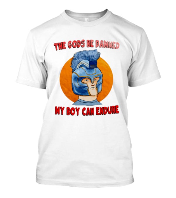 The Gods Be Damned My Boy Can Endure Spartan Helmet T-Shirt