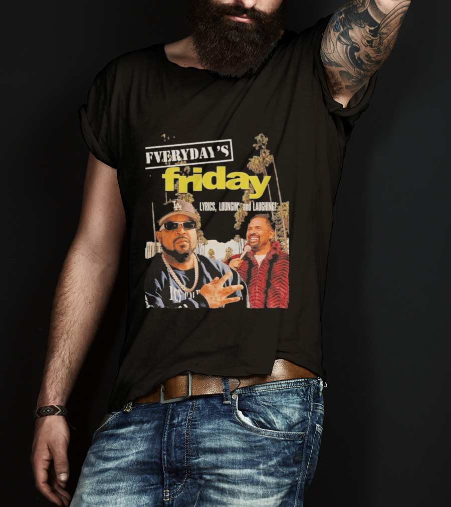 Everyday's Friday Lyrics Loungin And Laughing Ice Cube Scene With Chris Tucker T-Shirt