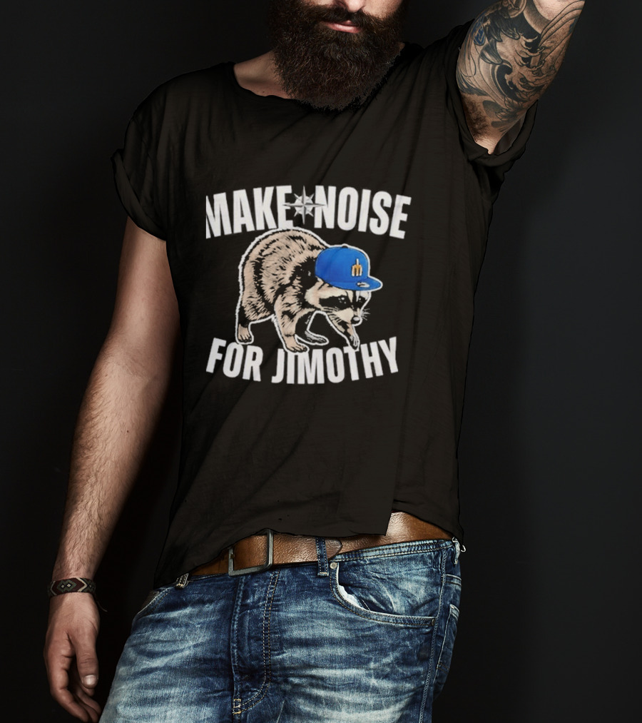 Seattle Mariners Make Noise For Jimothy Baseball Cap Raccoon T-Shirt