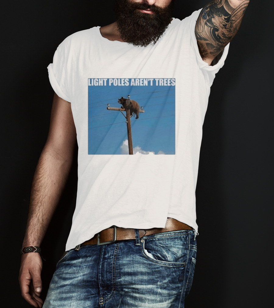 Light Poles Aren't Trees Bear On Pole T-Shirt