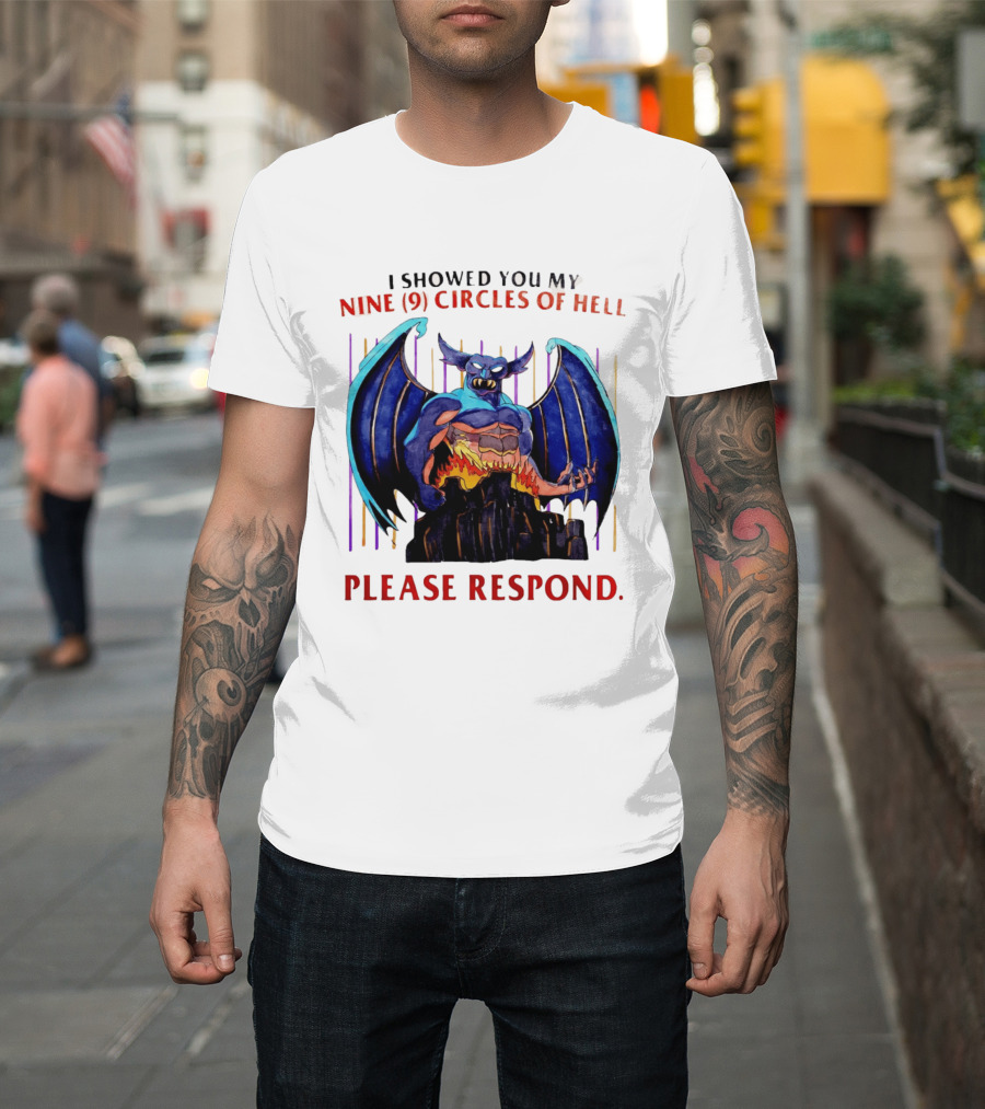 I Showed You My Nine Circles Of Hell Please Respond Demon Wings Monster T-Shirt