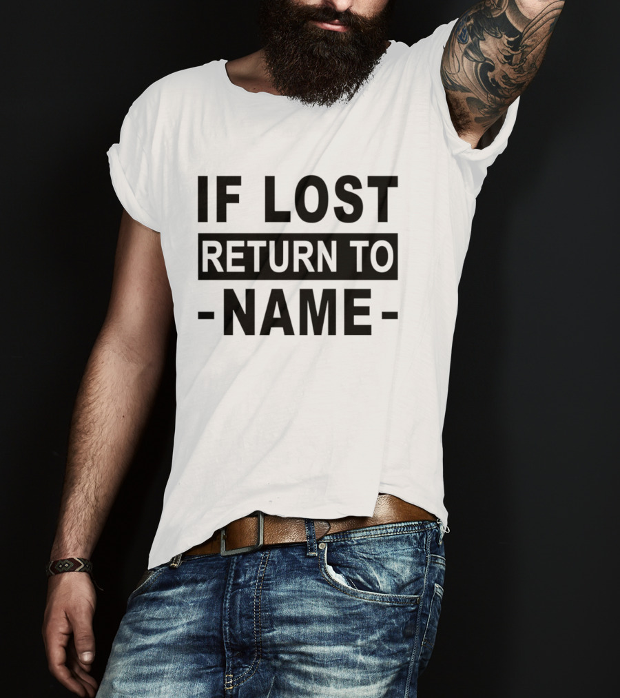 Personalised If Lost Return To Name Custom T-Shirt