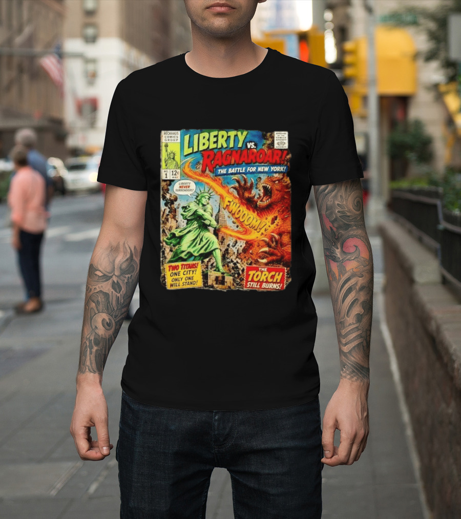 Heckhaus Comics Group Liberty Vs Ragnaroar The Battle For New York Fwooom Two Titans One City Only One Will Stand The Torch Still Burns T-Shirt