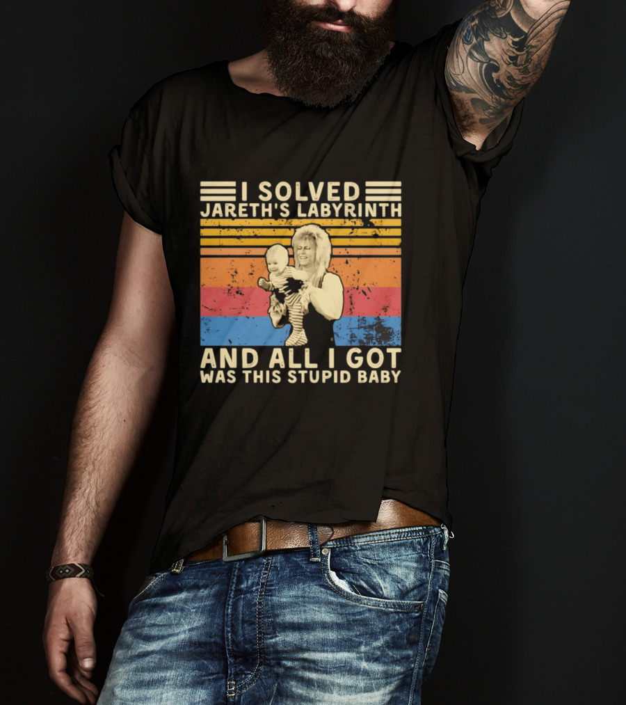 I Solved Jareth's Labyrinth And All I Got Was This Stupid Baby Retro 80s T-Shirt