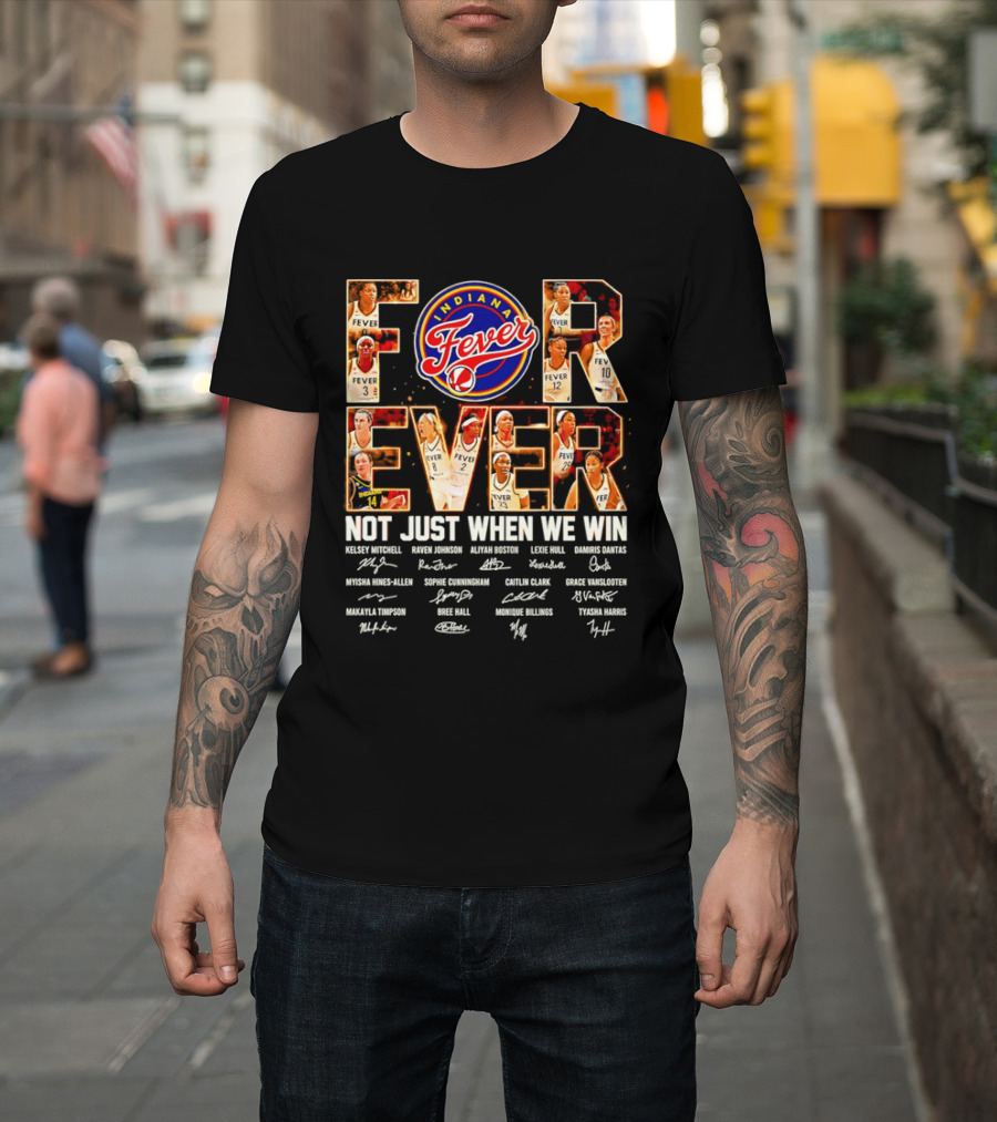 Indiana Fever Forever Not Just When We Win Team Signatures T-Shirt