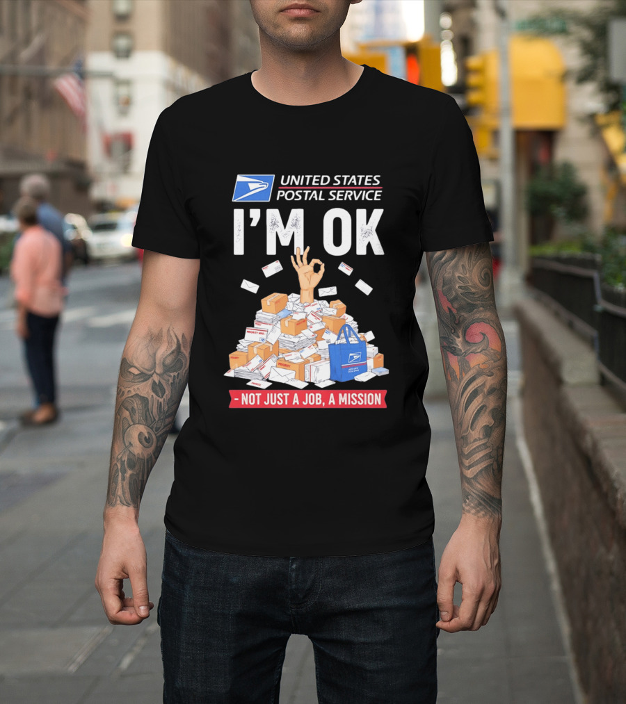 United States Postal Service I'm OK Not Just A Job A Mission Fun Mail T-Shirt