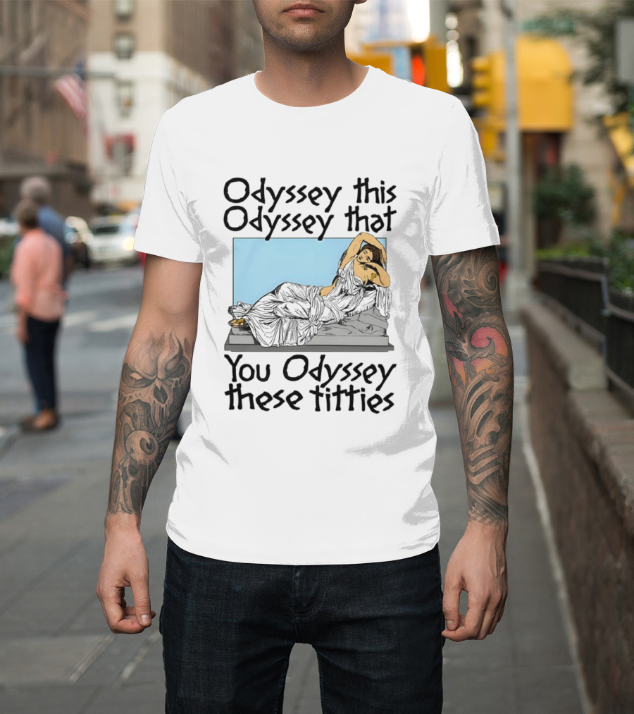 Odyssey This Odyssey That You Odyssey These Titties Statue Recline T-Shirt