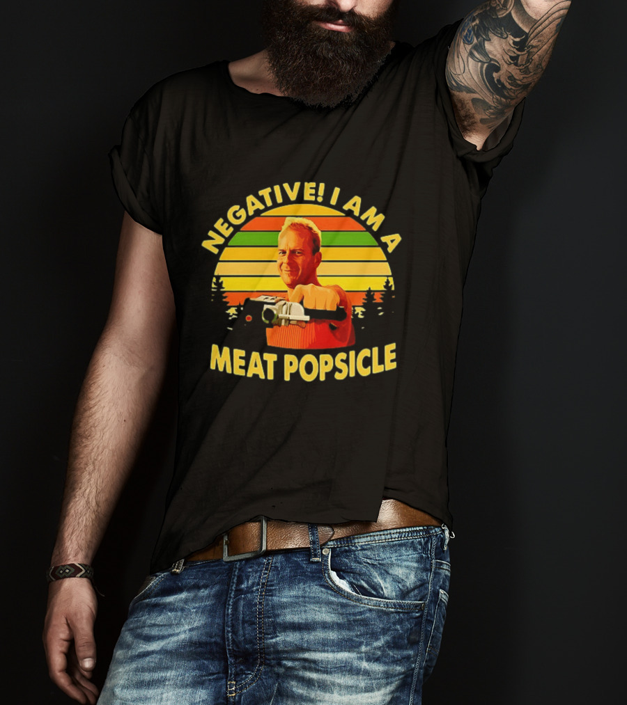 Negative I Am A Meat Popsicle Bruce Willis T-Shirt
