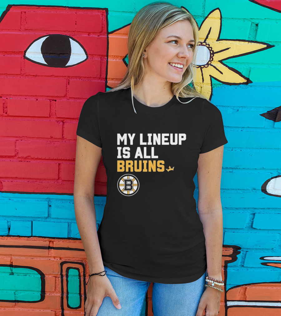 Boston Bruins My Lineup Is All Bruins T-Shirt