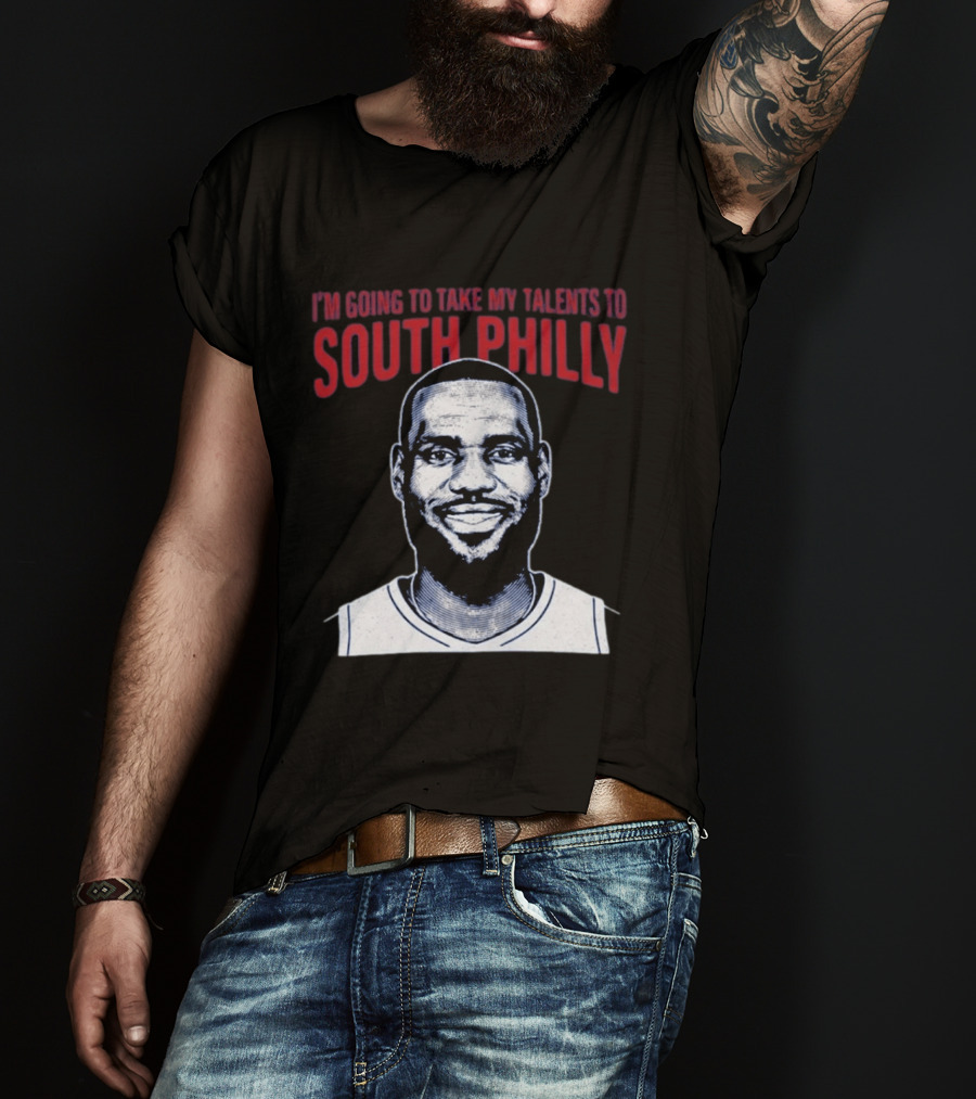 I'm Going To Take My Talents To South Philly Lebron James T-Shirt