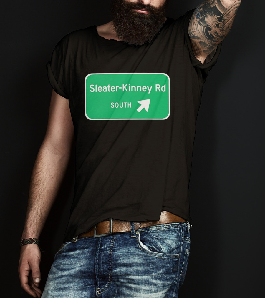 Sleater Kinney Rd South Exit Sign T-Shirt