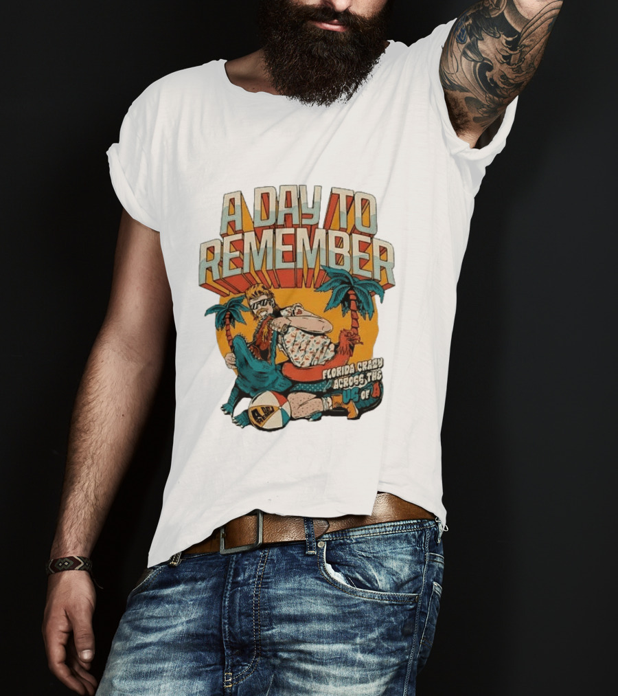 A Day To Remember Mullet Man Gator Florida Crazy Across The US Of A T-Shirt